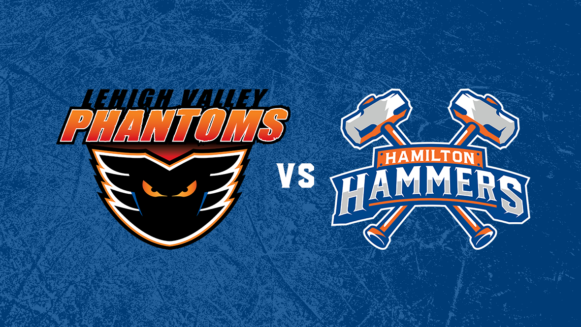 HAMILTON HAMMERS VS. LEHIGH VALLEY PHANTOMS