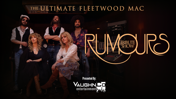 More Info for RUMOURS, The Ultimate Fleetwood Tribute Show